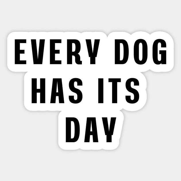 Every dog has its day Sticker by Puts Group